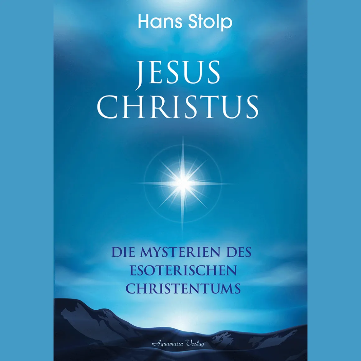 Jesus Christus: Die Mysterien des esoterischen Christentums.