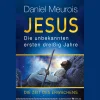 Jesus. Die unbekannten ersten dreißig Jahre: Die Zeit des Erwachens.
