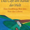 John Strelecky. Das Café am Rande der Welt. Eine Erzählung über den Sinn des Lebens.