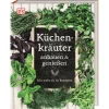 Küchenkräuter anbauen und genießen: Mit mehr als 60 Rezepten.