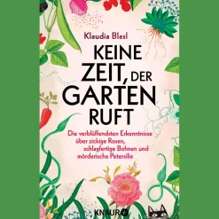 Keine Zeit, der Garten ruft: Die verblüffendsten Erkenntnisse über zickige Rosen, schlagfertige Bohnen und mörderische Petersilie.