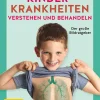 Kinderkrankheiten verstehen und behandeln. Der große Bildratgeber.