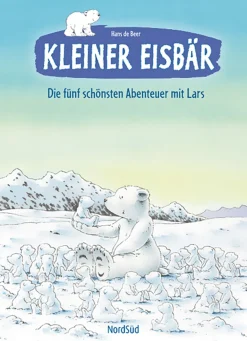 Kleiner Eisbär. Die fünf schönsten Abenteuer mit Lars.