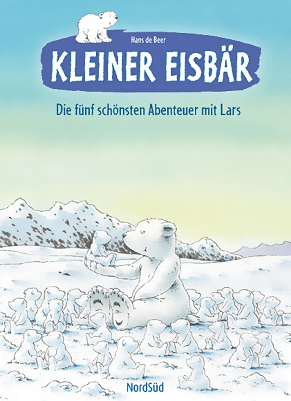 Kleiner Eisbär. Die fünf schönsten Abenteuer mit Lars.