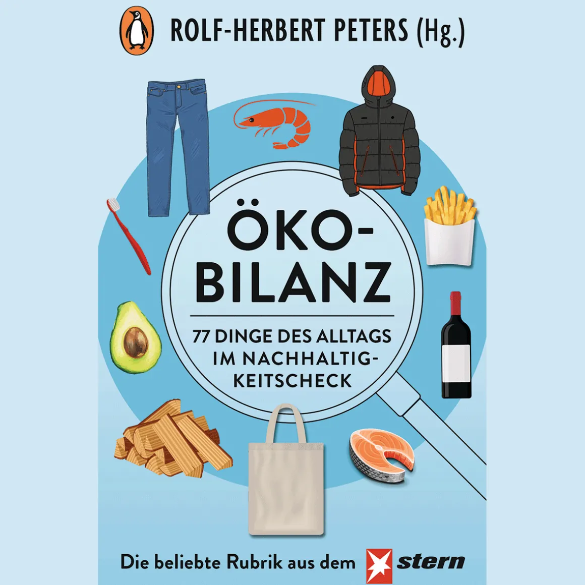 Ökobilanz: 77 Dinge des Alltags im Nachhaltigkeitscheck - Die erfolgreiche STERN-Kolumne jetzt im Taschenbuch.
