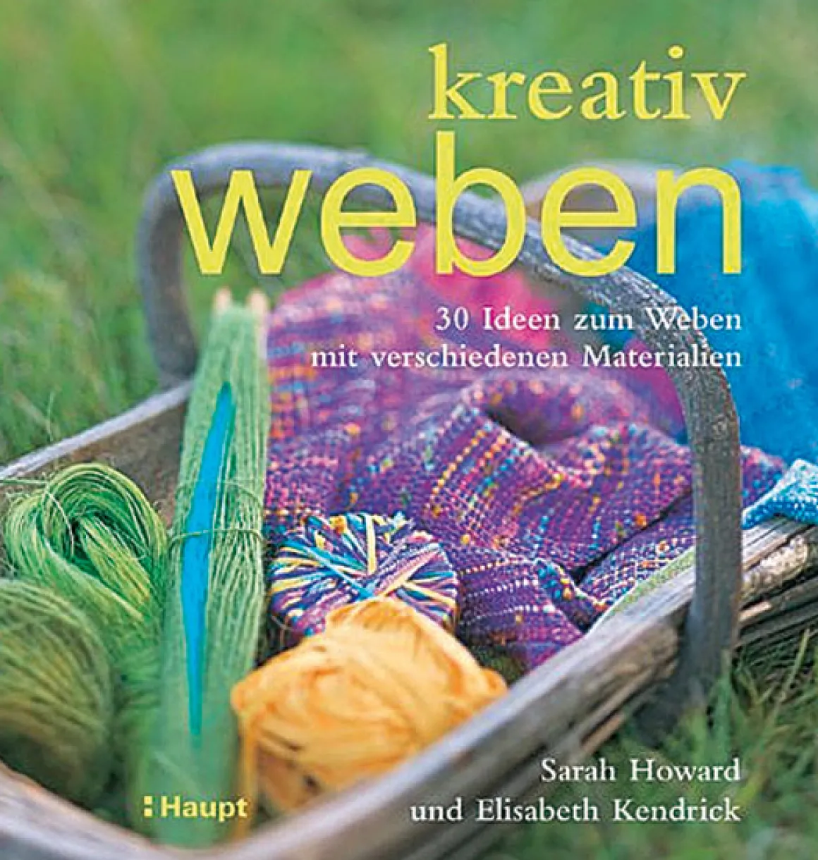 Kreativ weben. 30 Ideen zum Weben mit verschiedenen Materialien.