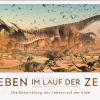 Leben im Lauf der Zeit. Die Entwicklung des Lebens auf der Erde.