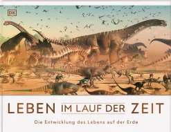 Leben im Lauf der Zeit. Die Entwicklung des Lebens auf der Erde.
