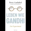 Leben wie Gandhi. Ein Experiment. Kompass für eine Welt im Wandel.