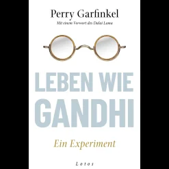 Leben wie Gandhi. Ein Experiment. Kompass für eine Welt im Wandel.