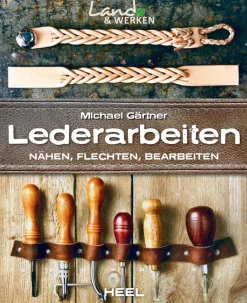 Lederarbeiten - Nähen, Flechten, Bearbeiten