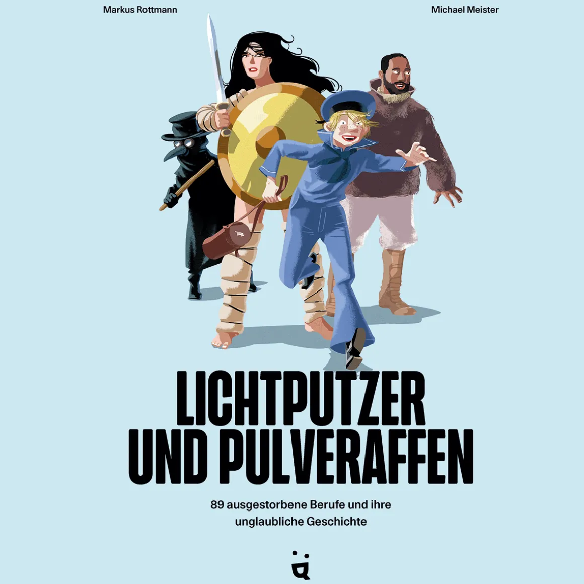 Lichtputzer und Pulveraffen. 88 ausgestorbene Berufe und ihre unglaubliche Geschichte.