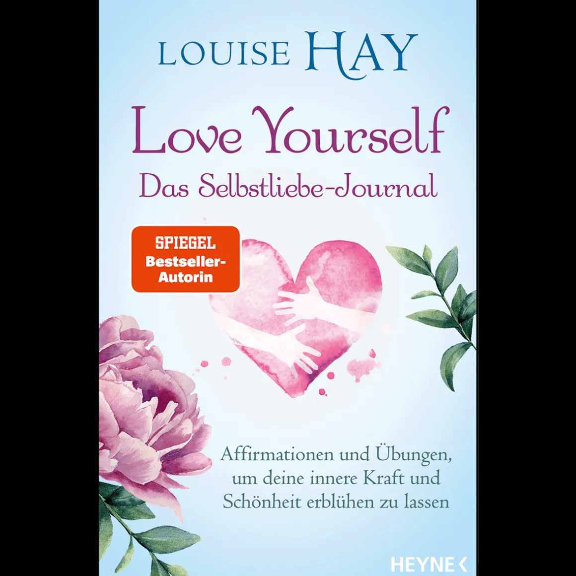 Love Yourself - Das Selbstliebe-Journal: Affirmationen und Übungen, um deine innere Kraft und Schönheit erblühen zu lassen.