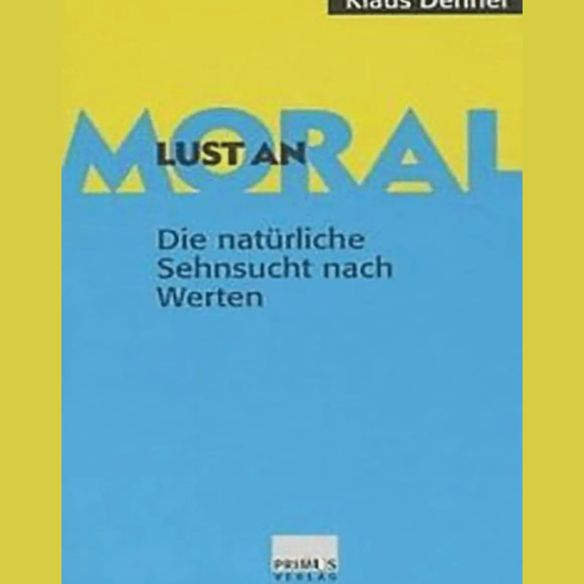 Lust an Moral. Die natürliche Sehnsucht nach Werten.