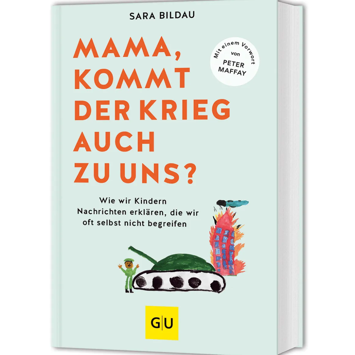 Mama, kommt der Krieg auch zu uns? - Vorwort von Peter Maffay: Mit Expertenwissen aus Pädagogik und Psychologie.