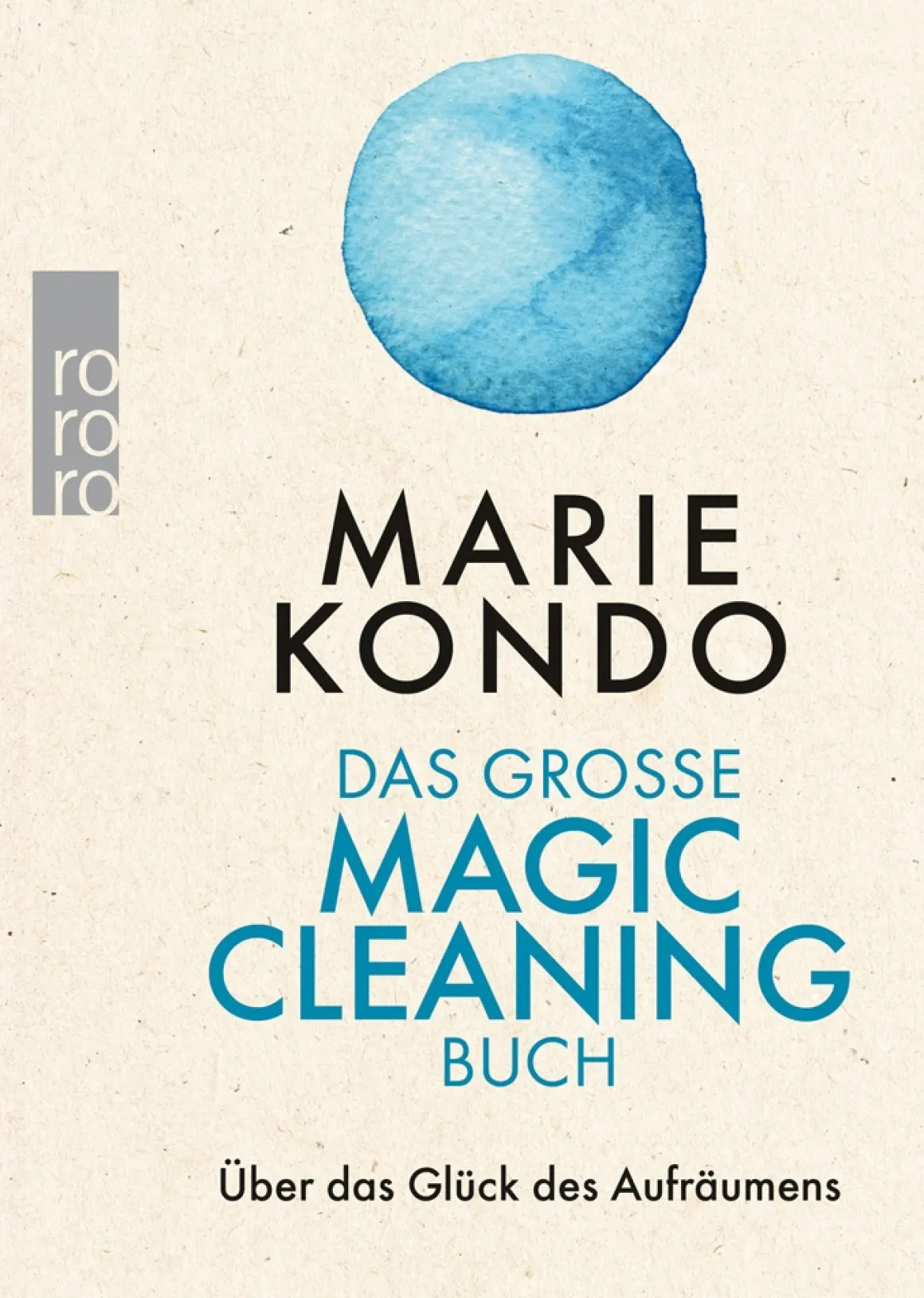 Marie Kondo. Das große Magic-Cleaning-Buch. Über das Glück des Aufräumens.