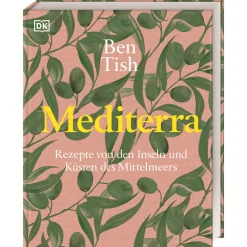 Mediterra. Rezepte von den Inseln und Küsten des Mittelmeers.