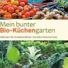 Mein bunter Bio-Küchengarten. Gärtnern für kreative Köche.