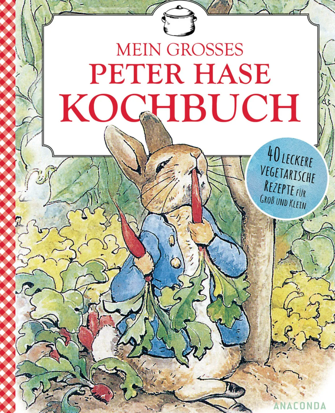 Mein großes Peter-Hase-Kochbuch. 40 leckere vegetarische Rezepte für Groß und Klein.