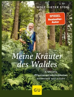 Meine Kräuter des Waldes. Kraftvolle Pflanzenpersönlichkeiten entdecken und nutzen.