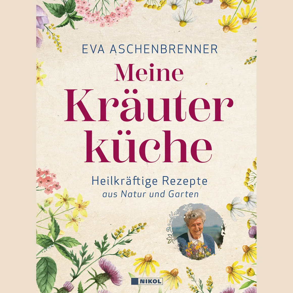 Meine Kräuterküche. Heilkräftige Rezepte aus Natur und Garten.