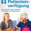 Meine Patientenverfügung. Gut informiert über Vorsorge, Sterbehilfe und Organspende.