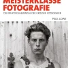 Meisterklasse Fotografie. Die Kreativgeheimnisse der großen Fotografen.