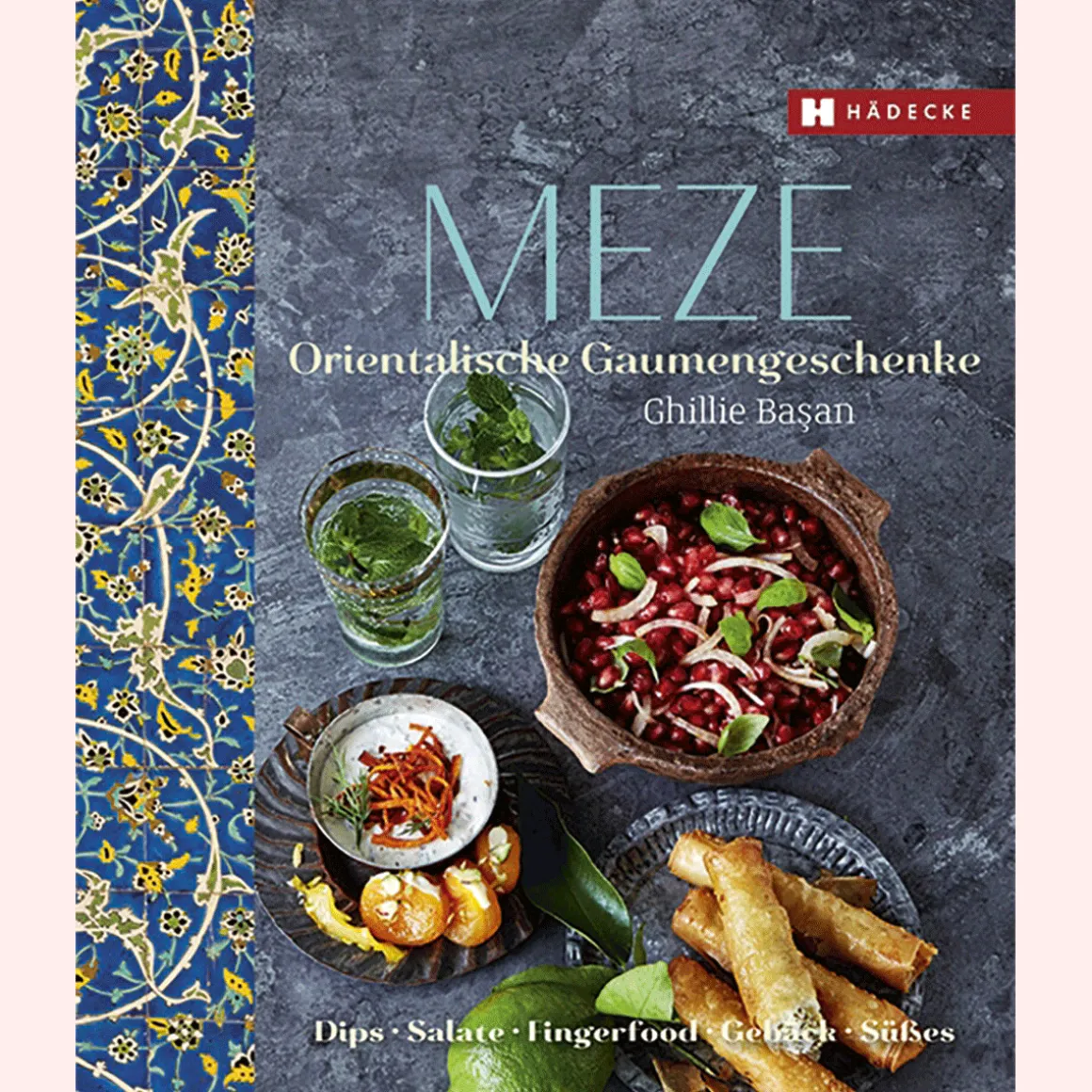 Meze: Orientalische Gaumengeschenke - Dips, Salate, Fingerfood, Gebäck und Süßes.