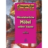 Mittelalterliche Möbel selber bauen.