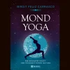Mond-Yoga: Die heilsame Kraft der Mondrhythmen nutzen.