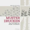 Muster drucken. Ideen und Projekte vom Stempel- zum Siebdruck.