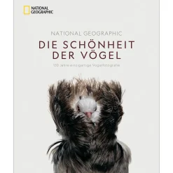 National Geographic. Die Schönheit der Vögel. 130 Jahre einzigartige Vogelfotografie.