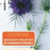 Natürlich heilen mit Schwarzkümmel