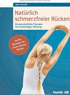 Natürlich schmerzfreier Rücken - Sanfte Übungen für einen starken Rücken