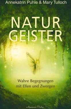 Naturgeister - Wahre Begegnungen mit Elfen und Zwergen