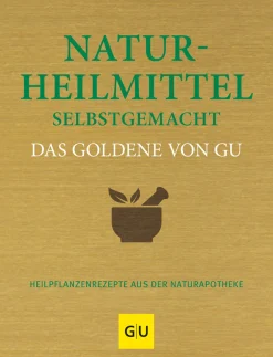Naturheilmittel selbstgemacht. Heilpflanzenrezepte aus der Naturapotheke.