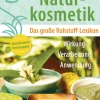 Naturkosmetik. Das große Rohstoff-Lexikon.