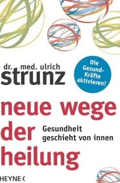 Neue Wege der Heilung - Gesundheit geschieht von innen