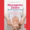 Neurogenes Zittern: Stress & Spannungen lösen. Das Original-TRE-Übungsprogramm.