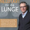 Neustart für die Lunge. Wie Sie das lebenswichtige Organ reinigen, stärken und verjüngen.