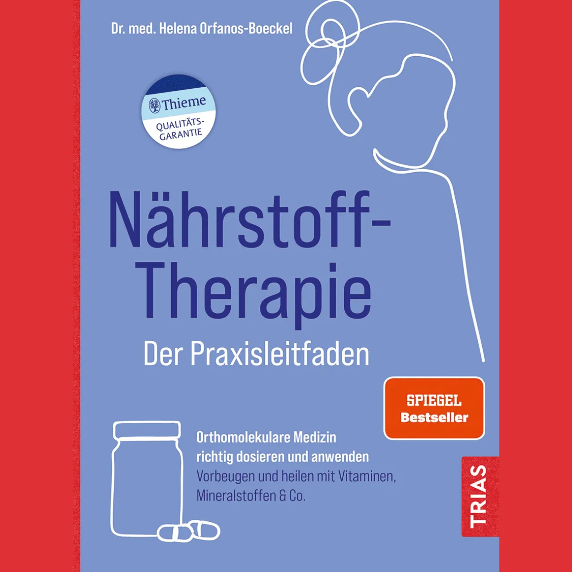 Nährstoff-Therapie - Der Praxisleitfaden: Orthomolekulare Medizin richtig dosieren und anwenden. Vorbeugen und heilen mit Vitaminen, Mineralstoffen & Co.