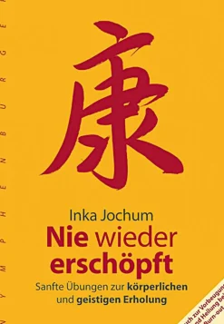 Nie wieder erschöpft - Sanfte Übungen zur körperlichen und geistigen Erholung