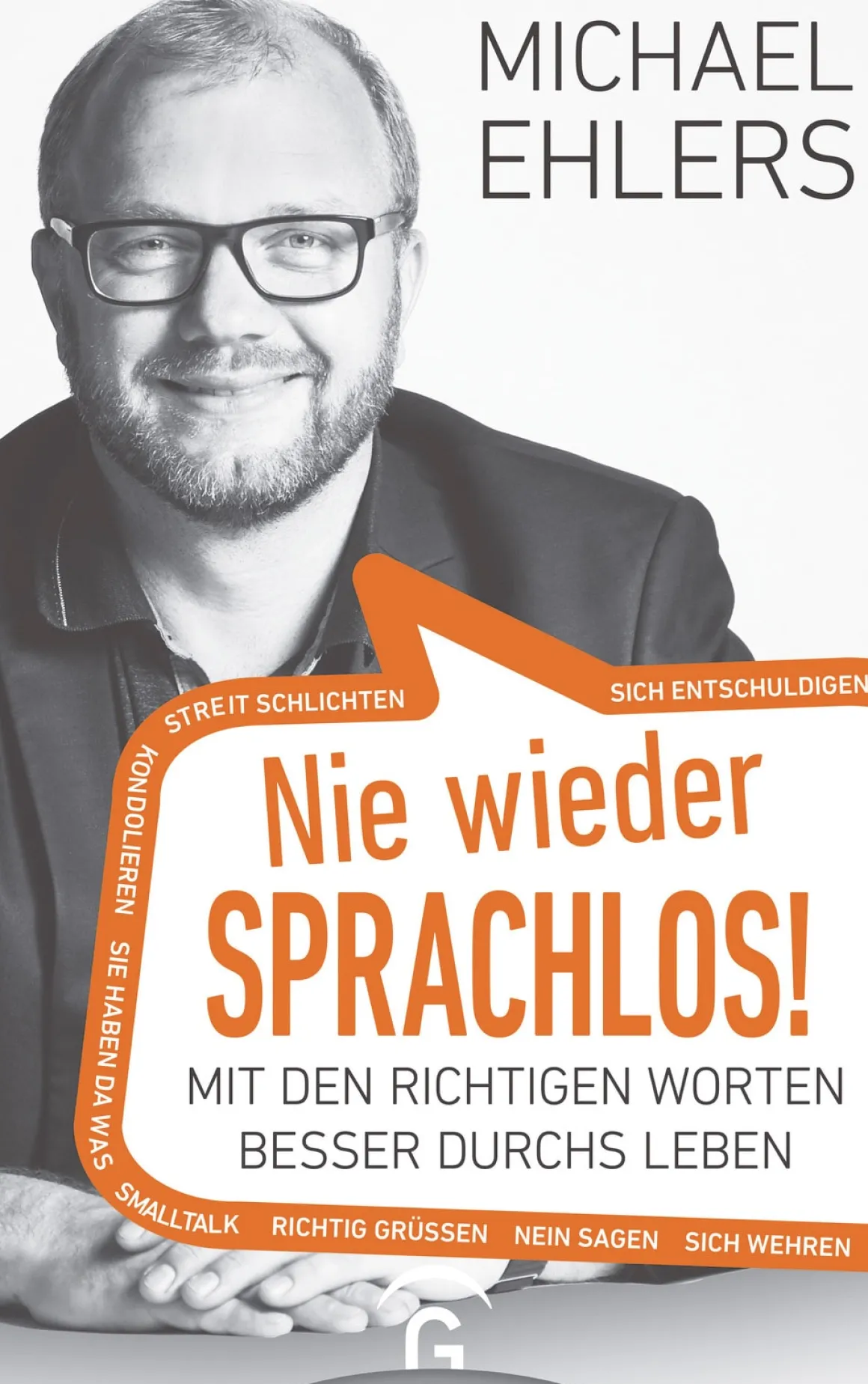 Nie wieder sprachlos! - Mit den richtigen Worten besser durchs Leben.