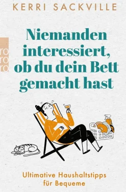 Niemanden interessiert, ob du dein Bett gemacht hast. Ultimative Haushaltstipps für Bequeme.