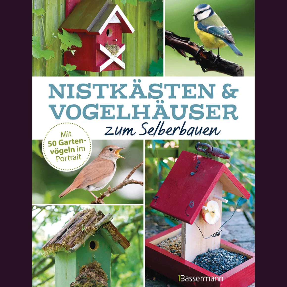 Nistkästen und Vogelhäuser zum Selberbauen. Mit 50 Gartenvögeln im Porträt.