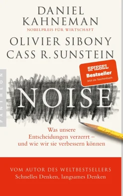 Noise. Was unsere Entscheidungen verzerrt.