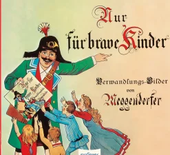 Nur für brave Kinder. Verwandlungs-Bilder von Meggendorfer. Reprint.