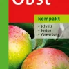 Obst kompakt. Schnitt, Sorten, Verwertung.
