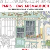 Paris. Das Ausmalbuch. Eine Reise durch die Stadt der Lichter.