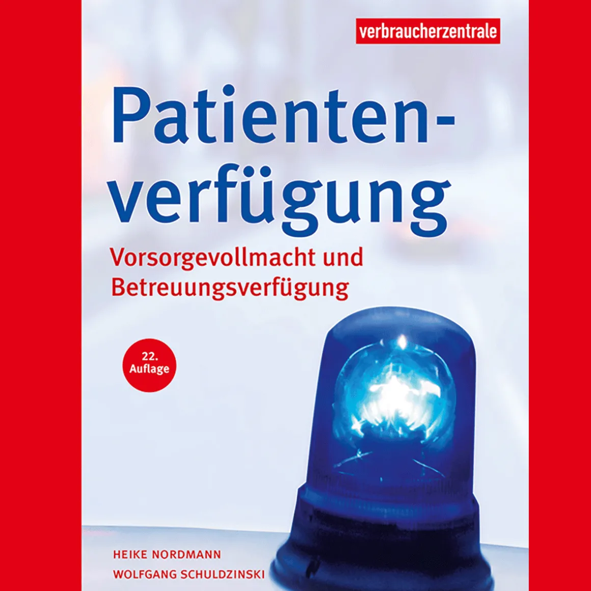 Patientenverfügung. Vorsorgevollmacht und Betreuungsverfügung.